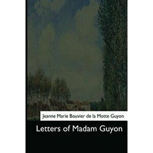 Letters of Madam Guyon, Paperback - T. C. Upham imagine