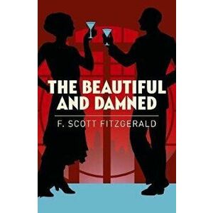 Beautiful and Damned, Paperback - F. Scott Fitzgerald imagine
