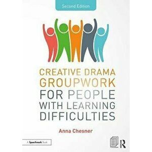 Creative Drama Groupwork for People with Learning Difficulties, Paperback - Anna Chesner imagine