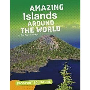 Amazing Islands Around the World, Paperback - Pat Tanumihardja imagine