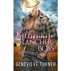 Her Billionaire Rancher Boss, Paperback - Genevieve Turner imagine