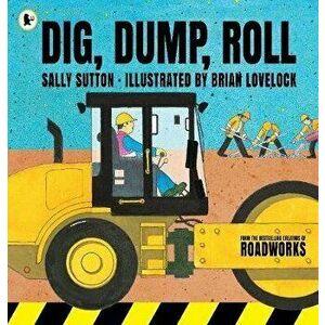 Dig, Dump, Roll, Paperback - Sally Sutton imagine
