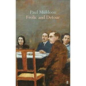 Frolic and Detour, Hardback - Paul Muldoon imagine