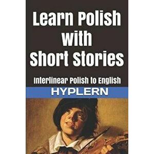 Learn Polish with Short Stories: Interlinear Polish to English, Paperback - Bermuda Word Hyplern imagine