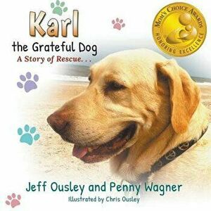 Karl the Grateful Dog: A Story of Rescue, Paperback - Penny Wagner imagine