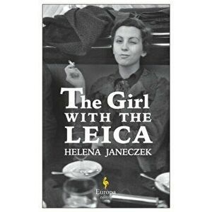 Girl with the Leica, Paperback - Helena Janeczek imagine