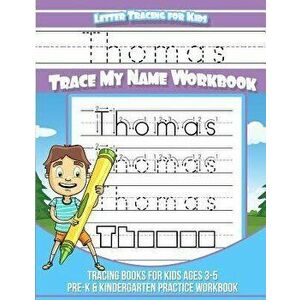 Thomas Letter Tracing for Kids Trace my Name Workbook: Tracing Books for Kids ages 3 - 5 Pre-K & Kindergarten Practice Workbook, Paperback - T imagine
