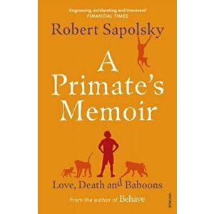 Primate's Memoir. Love, Death and Baboons, Paperback - Robert M. Sapolsky imagine