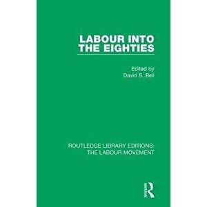 Labour into the Eighties, Paperback - *** imagine