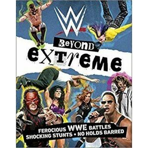 WWE Beyond Extreme, Paperback - Dean Miller imagine