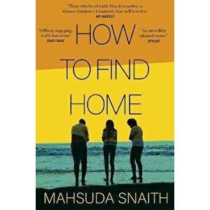 How To Find Home, Paperback - Mahsuda Snaith imagine