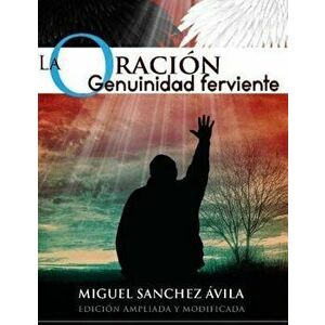 La Oracin: Genuinidad Ferviente, Paperback - Miguel Sanchez-Avila imagine