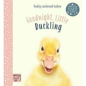 Goodnight, Little Duckling. Simple stories sure to soothe your little one to sleep, Hardback - Amanda Wood imagine