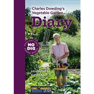Charles Dowding's Vegetable Garden Diary. No Dig, Healthy Soil, Fewer Weeds, Paperback - *** imagine