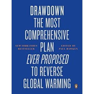 Drawdown. The Most Comprehensive Plan Ever Proposed to Reverse Global Warming, Paperback - Paul Hawken imagine