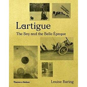 Lartigue. The Boy and the Belle Epoque, Hardback - Louise Baring imagine