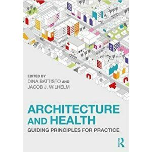 Architecture and Health. Guiding Principles for Practice, Paperback - *** imagine