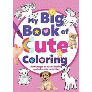 My Big Book of Cute Coloring, Paperback - Editors of Silver Dolphin Books imagine