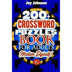 200+ CROSSWORD PUZZLES BOOK For Adults Medium Difficulty!: A Unique Puzzlers' Book With Today's Contemporary Words As Crossword Puzzle Book For Adult' imagine