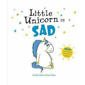 Little Unicorn Is Sad, Hardcover - Aur lie Chien Chow Chine imagine