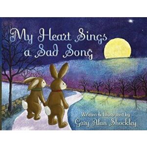 My Heart Sings a Sad Song, Paperback - Gary Alan Shockley imagine