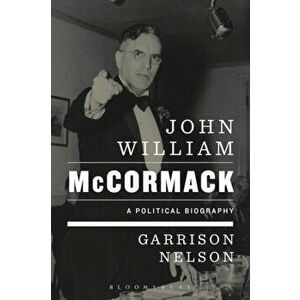 John William McCormack. A Political Biography, Paperback - Garrison Nelson imagine