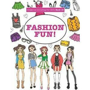Gorgeous Colouring for Girls - Fashion Fun!, Paperback - Elizabeth James imagine