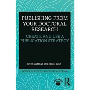 Publishing from your Doctoral Research. Create and Use a Publication Strategy, Paperback - Helen Kara imagine