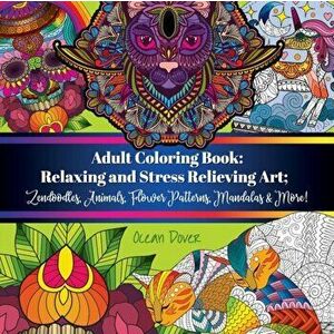Adult Coloring Book: Relaxing and Stress Relieving Art; Zendoodles, Animals, Flower Patterns, Mandalas & More!, Paperback - Ocean Dover imagine