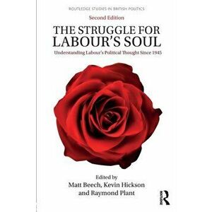 Struggle for Labour's Soul. Understanding Labour's Political Thought Since 1945, Paperback - *** imagine