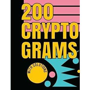 200 Cryptograms with Solutions: Uplifting and Wise Crypto Quotes with Solutions. Easy to Read Puzzles with Alphabet Grid and Room to Work., Paperback imagine