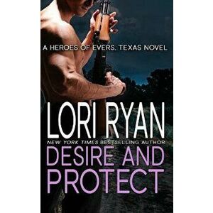 Desire and Protect: a small town romantic suspense novel, Paperback - Lori Ryan imagine