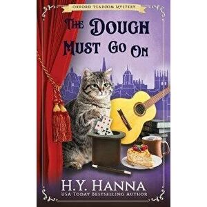 The Dough Must Go On: The Oxford Tearoom Mysteries - Book 9, Paperback - H. y. Hanna imagine