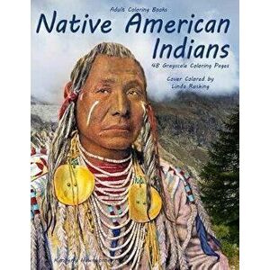 Adult Coloring Books Native American Indians: Life Escapes Adult Coloring Books 48 grayscale coloring pages, Paperback - Kimberly Hawthorne imagine