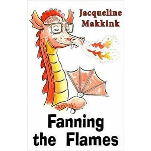 Fanning the Flames, Paperback - Jacqueline Makkink imagine
