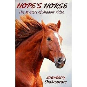 Hope's Horse: The Mystery of Shadow Ridge, Paperback - Strawberry Shakespeare imagine