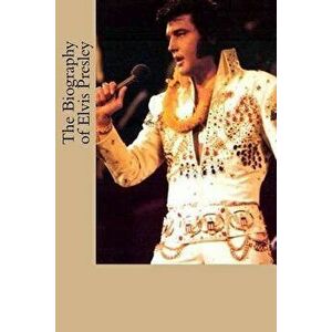 The Biography of Elvis Presley, Paperback - Steven Stafford imagine