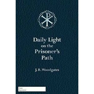 Daily Light on the Prisoner's Path, Paperback - J. R. Woodgates imagine