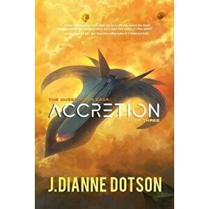 Accretion: The Questrison Saga: Book Three, Paperback - J. Dianne Dotson imagine