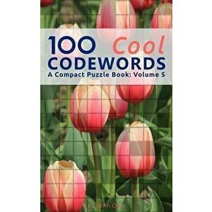 100 Cool Codewords: A Compact Puzzle Book: Volume 5, Paperback - John Oga imagine