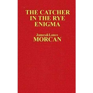 The Catcher in the Rye Enigma: J.D. Salinger's Mind Control Triggering Device or a Coincidental Literary Obsession of Criminals?, Paperback - Lance Mo imagine