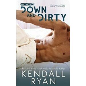 Down and Dirty, Paperback - Kendall Ryan imagine