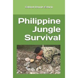 Philippine Jungle Survival, Paperback - Dennis Eclarin imagine