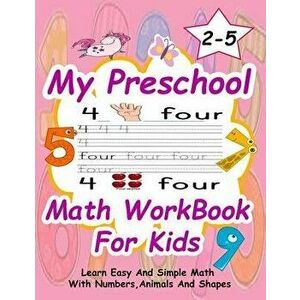 Preschool Math WorkBook For Kids: Give your child all the practice, Math Activity Book, practice for preschoolers, First Handwriting, Coloring Book, e imagine