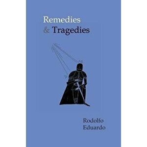 Remedies & Tragedies, Paperback - Rodolfo Eduardo imagine