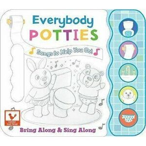 Everybody Potties: Songs to Help You Go, Hardcover - Minnie Birdsong imagine