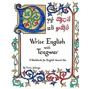 Write English with Tengwar: A Workbook for English General Use, Paperback - Fiona Jallings imagine