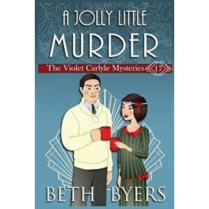 A Jolly Little Murder: A Violet Carlyle Cozy Historical Christmas Mystery, Paperback - Beth Byers imagine