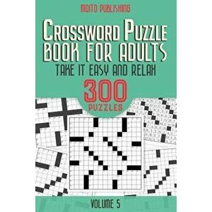 Crossword Puzzle Book for Adults: Take it Easy and Relax: 300 Puzzles Volume 5, Paperback - Moito Publishing imagine