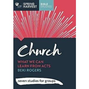 Church: Unleashed Study Guide: What We Can Learn from Acts: Six Studies for Groups, Paperback - Beki Rogers imagine
